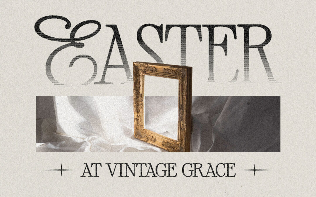 Easter at Vintage Grace 2025