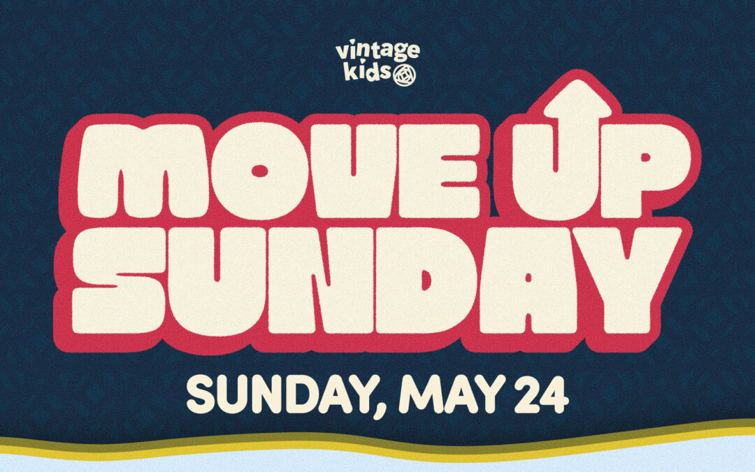 Move Up Sunday ( Kids )